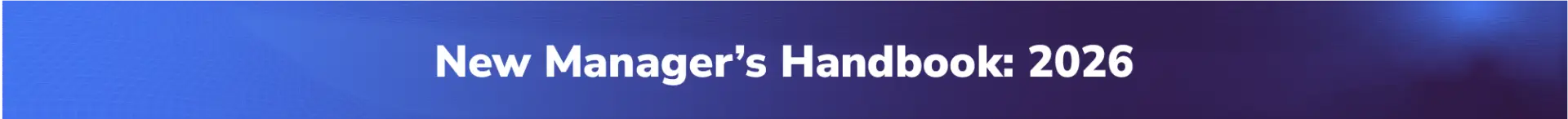Banner with a blue and purple gradient background displaying the text New Managers Handbook: 2026 in bold white letters, highlighting tips to avoid common managerial blindspots.