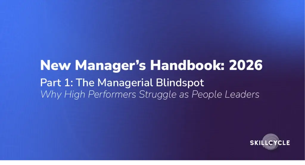 Blue gradient slide titled New Managers Handbook: 2026, with the subtitle Part 1: The Managerial Blindspot – Why High Performers Struggle as People Leaders. SKILLCYCLE logo in bottom right corner.