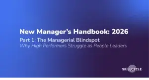 Blue gradient slide titled New Managers Handbook: 2026, with the subtitle Part 1: The Managerial Blindspot – Why High Performers Struggle as People Leaders. SKILLCYCLE logo in bottom right corner.