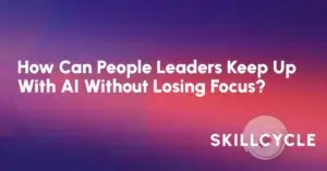 Text graphic with a gradient purple and pink background. The text reads, How Can People Leaders Keep Up With AI Without Losing Focus? Featuring insights on how AI reduces the administrative burden on HR teams under 10 people. Bottom right corner displays the SKILLCYCLE logo.