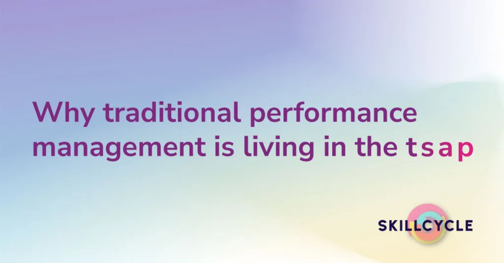Performance Reviews in the Age of Going Viral: Why Your Annual Cycle Is Already Outdated